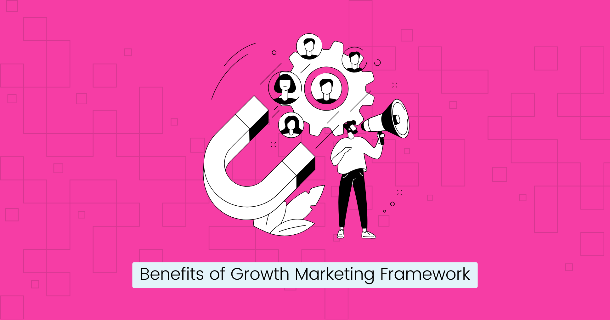 Benefits of Growth Marketing Framework.png