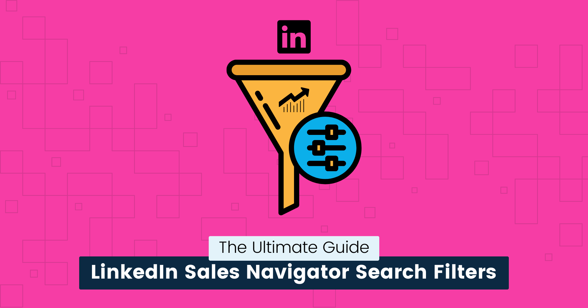 cover img from LinkedIn Sales Navigator Search Filters The Ultimate Guide (2024)