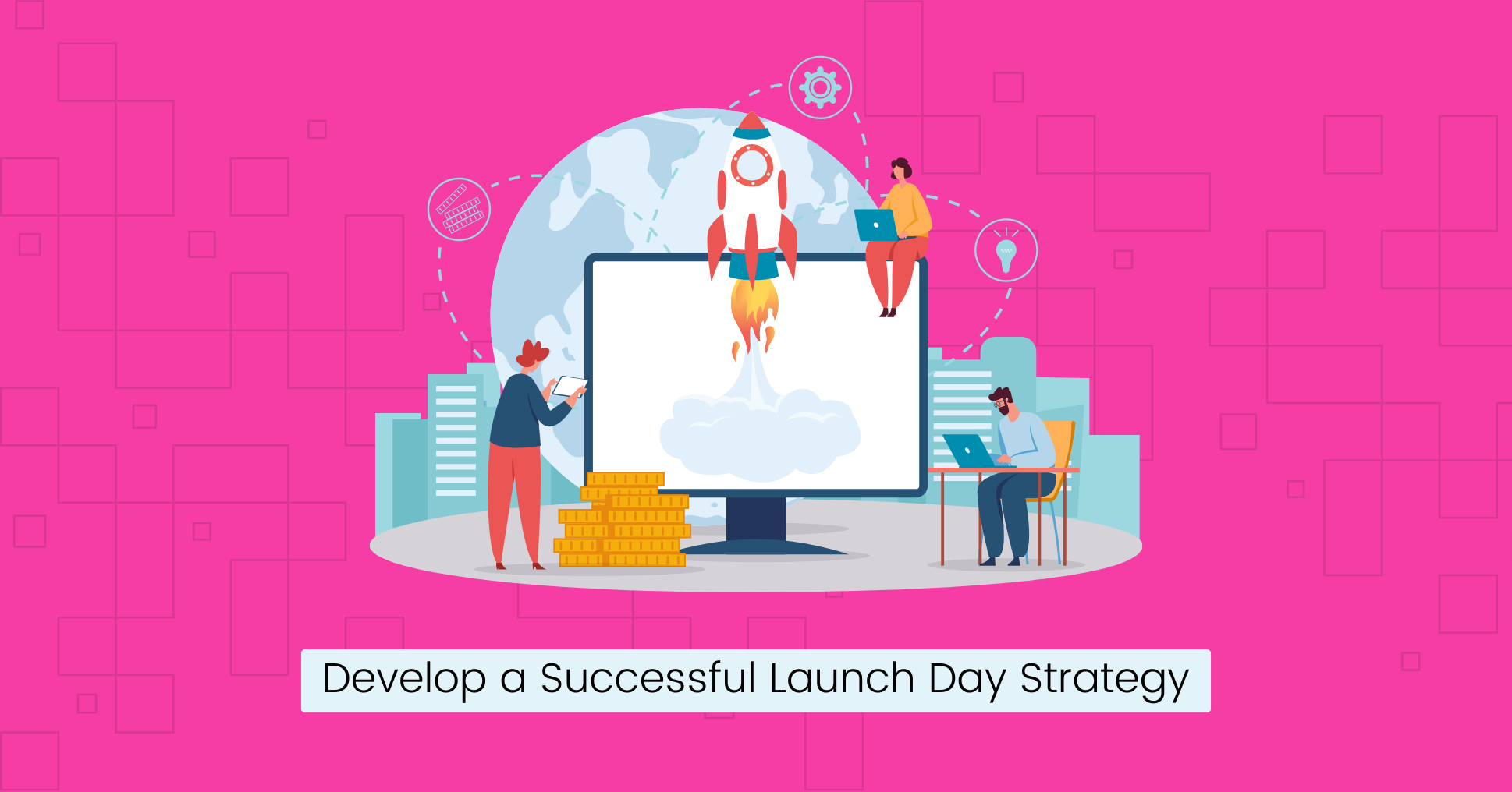 Develop a Successful Launch Day Strategy.png